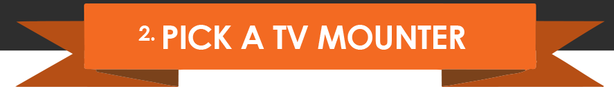 2. Pick an TV Mounter