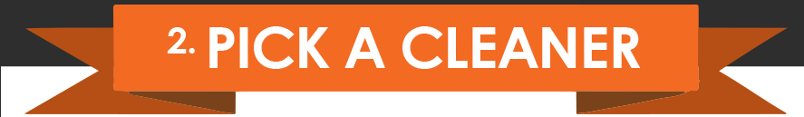 2. Pick a Cleaner